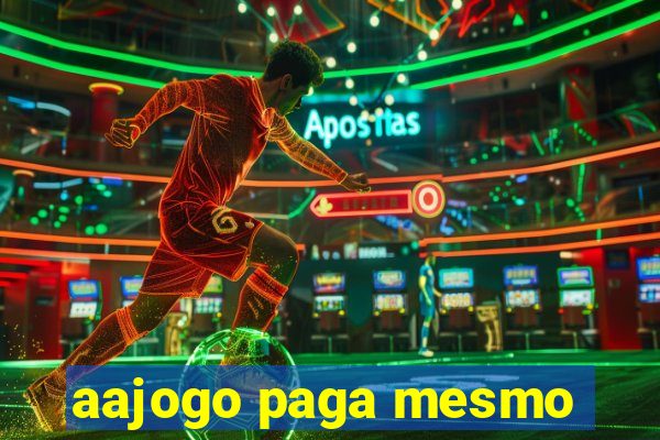 aajogo paga mesmo